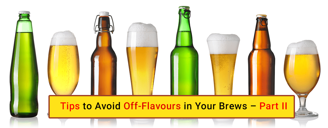 Tips to Avoid Off-Flavours in Your Brews – Part II